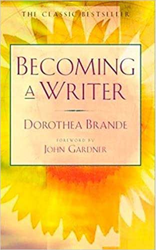 Becoming a Writer Dorothea Brande Becoming a Writer Dorothea Brande